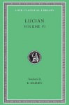 How to Write History. The Dipsads. Saturnalia. Herodotus or Aetion. Zeuxis or Antiochus. A Slip of the Tongue in Greeting. Apology for the "Salaried P