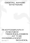 Digital Image Systems – Photography and New Technologies at the Dusseldorf School