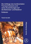 Anfange des kontinentalen Transportwesens und seine Auswirkungen auf die Bolerazer und Badener Kulturen