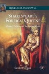 Shakespeare’s Foreign Queens