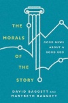 Morals of the Story – Good News About a Good God