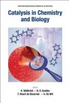 Catalysis In Chemistry And Biology - Proceedings Of The 24th International Solvay Conference On Chemistry