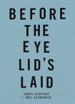 Before the Eye Lid's Laid