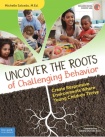 Uncover the Roots of Challenging Behavior