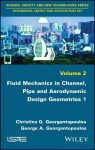 Fluid Mechanics in Channel, Pipe and Aerodynamic Design Geometries 1
