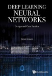Deep Learning Neural Networks: Design And Case Studies