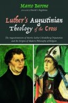 Luther's Augustinian Theology of the Cross