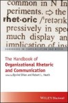 Handbook of Organizational Rhetoric and Communication