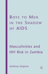 Boys to Men in the Shadow of AIDS