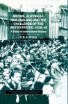 Britain, Australia, New Zealand and the Challenge of the United States, 1939–46