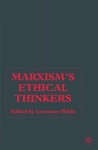 Marxism’s Ethical Thinkers