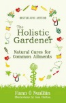 Holistic Gardener: Natural Cures for Common Ailments