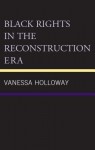 Black Rights in the Reconstruction Era