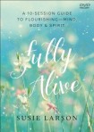 Fully Alive – Learning to Flourish––Mind, Body & Spirit