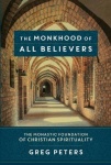 Monkhood of All Believers – The Monastic Foundation of Christian Spirituality