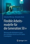 Flexible Arbeitsmodelle fur die Generation 50+