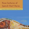 Three Centuries of Spanish Short Stories