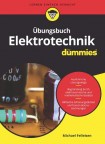 Ubungsbuch Elektrotechnik fur Dummies