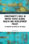 Christianity’s Role in United States Global Health and Development Policy