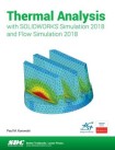 Thermal Analysis with SOLIDWORKS Simulation 2018 and Flow Simulation 2018