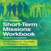 Short–Term Missions Workbook – From Mission Tourists to Global Citizens