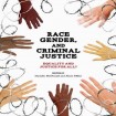 Race, Gender, and Criminal Justice