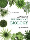 Primer of Flipped Plant Biology