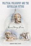 Political Philosophy and the Republican Future