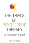 Trials of Psychedelic Therapy