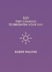 101 Tiny Changes to Brighten Your Day