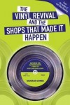 Vinyl  Revival And The Shops That Made It Happen