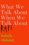 What We Talk About When We Talk About Rape