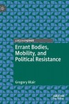 Errant Bodies, Mobility, and Political Resistance
