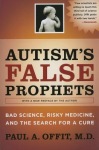 Autism's False Prophets