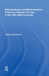 Backwardness and Modernization: Poland and Eastern Europe in the 16th?20th Centuries