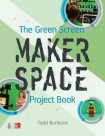 Green Screen Makerspace Project Book