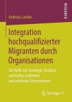 Integration hochqualifizierter Migranten durch Organisationen