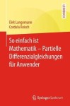 So einfach ist Mathematik – Partielle Differenzialgleichungen fur Anwender