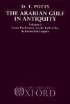 Arabian Gulf in Antiquity: Volume I: From Prehistory to the Fall of the Achaemenid Empire