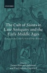 Cult of Saints in Late Antiquity and the Early Middle Ages