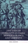 Uses of Curiosity in Early Modern France and Germany