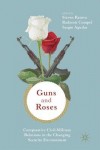 Guns & Roses: Comparative Civil-Military Relations in the Changing Security Environment