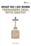 What Do I Do When Teenagers Deal with Death?