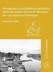 Navigation et installations lacustres dans les hautes terres du Mexique: les cas mexica et tarasque