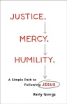 Justice. Mercy. Humility. – A Simple Path to Following Jesus