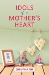 Idols of a Mother's Heart