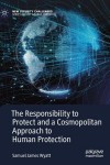 Responsibility to Protect and a Cosmopolitan Approach to Human Protection