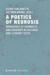 Poetics of Neurosis – Narratives of Normalcy and Disorder in Cultural and Literary Texts