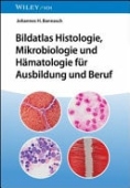 Bildatlas Histologie, Mikrobiologie und Hamatologie fur Ausbildung und Beruf