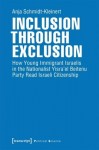 Inclusion through Exclusion – How Young Immigrant Israelis in the Nationalist Yisra'el Beitenu Party Read Israeli Citizenship